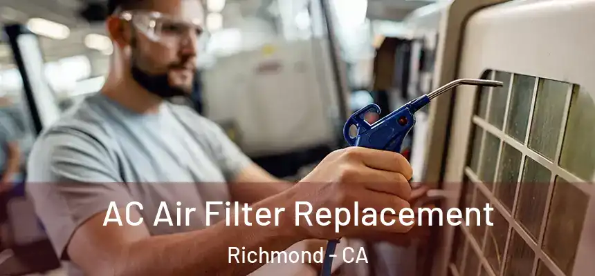 AC Air Filter Replacement Richmond - CA