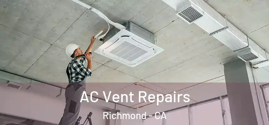  AC Vent Repairs Richmond - CA