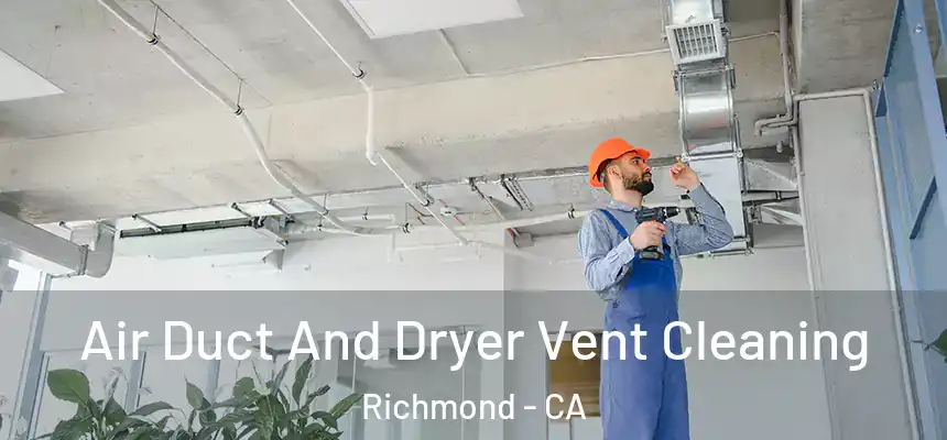 Air Duct And Dryer Vent Cleaning Richmond - CA