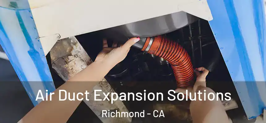  Air Duct Expansion Solutions Richmond - CA