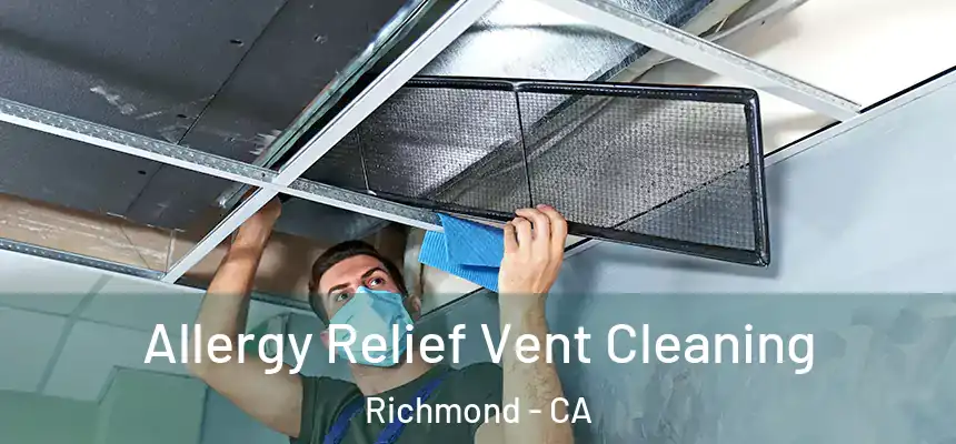  Allergy Relief Vent Cleaning Richmond - CA