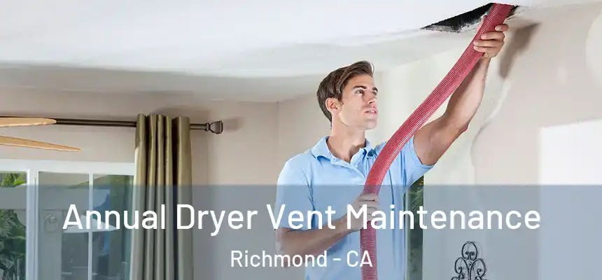  Annual Dryer Vent Maintenance Richmond - CA