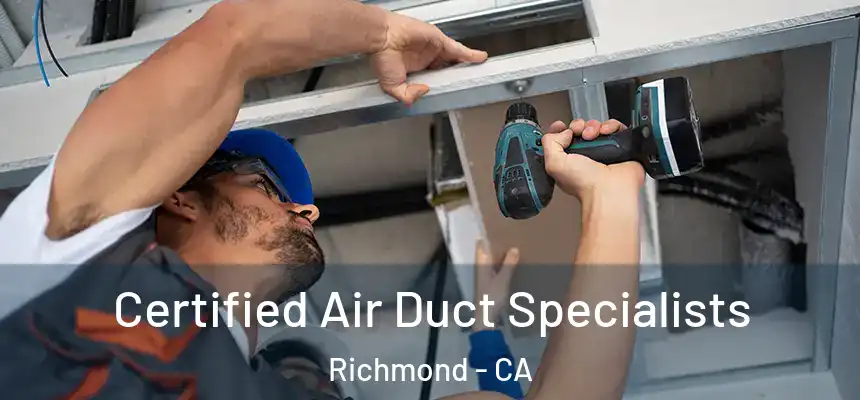 Certified Air Duct Specialists Richmond - CA