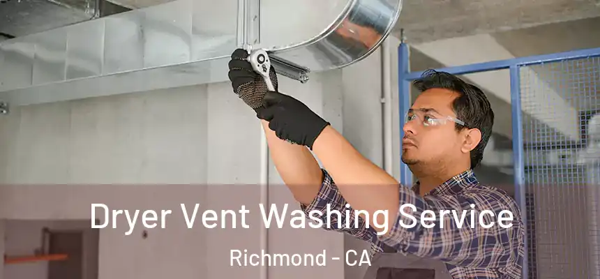 Dryer Vent Washing Service Richmond - CA