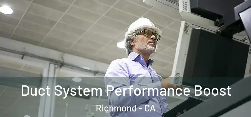 Duct System Performance Boost Richmond - CA