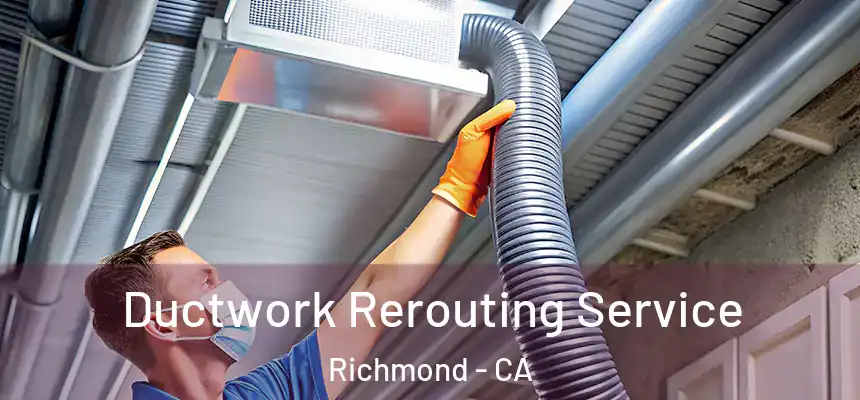 Ductwork Rerouting Service Richmond - CA