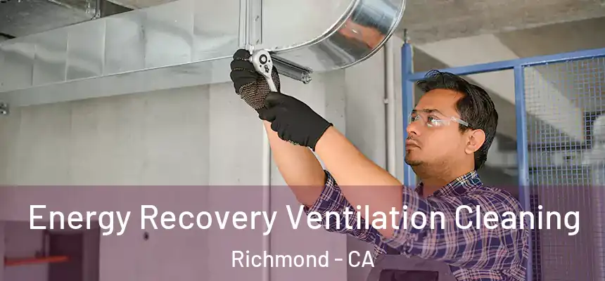 Energy Recovery Ventilation Cleaning Richmond - CA