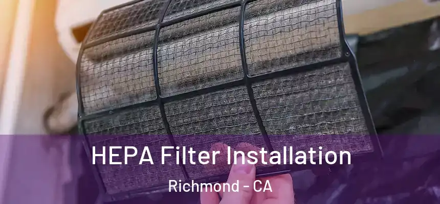 HEPA Filter Installation Richmond - CA