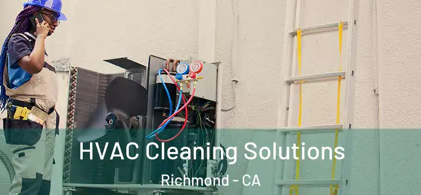  HVAC Cleaning Solutions Richmond - CA