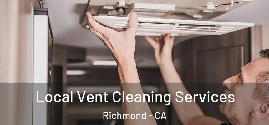 Local Vent Cleaning Services Richmond - CA