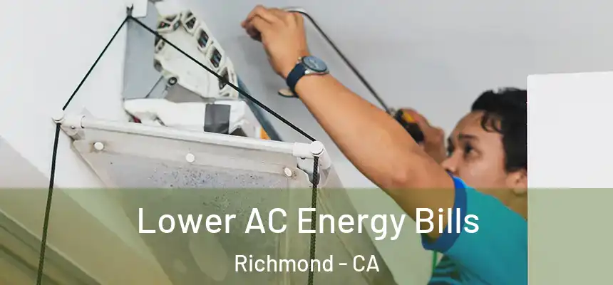  Lower AC Energy Bills Richmond - CA