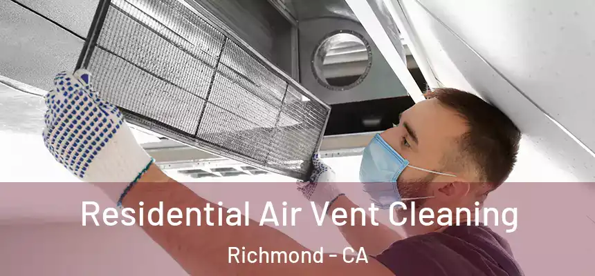 Residential Air Vent Cleaning Richmond - CA