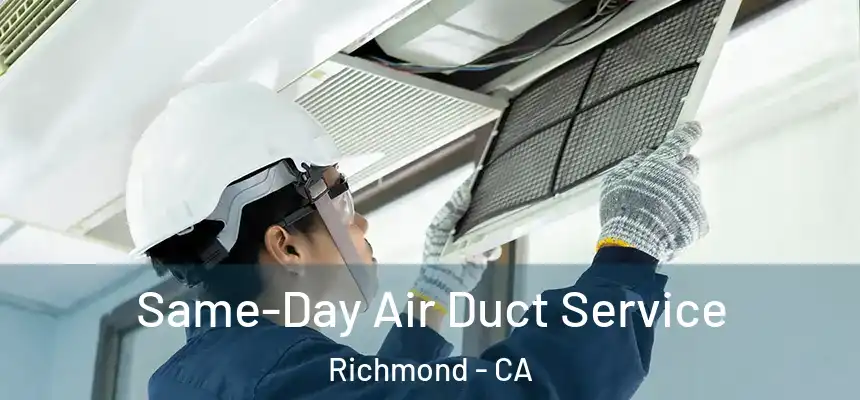 Same-Day Air Duct Service Richmond - CA
