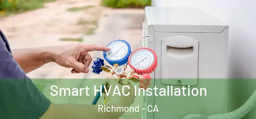  Smart HVAC Installation Richmond - CA
