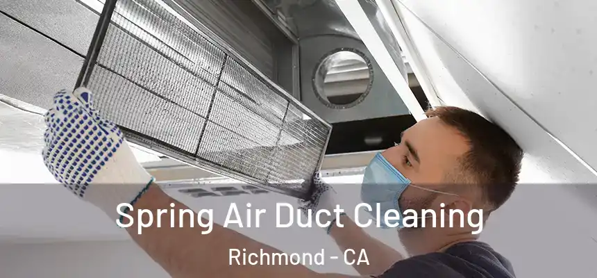 Spring Air Duct Cleaning Richmond - CA